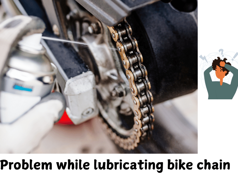 Problems while lubricating the chain 